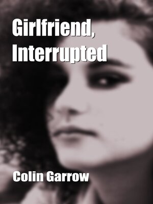 cover image of Girlfriend, Interrupted